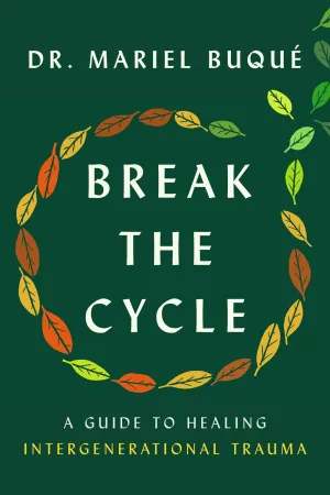 Break the Cycle: A Guide to Healing Intergenerational Trauma